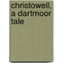 Christowell, A Dartmoor Tale