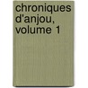 Chroniques D'Anjou, Volume 1 by P.A. Marchegay