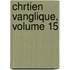 Chrtien Vanglique, Volume 15