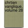 Chrtien Vanglique, Volume 28 door Onbekend