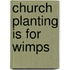 Church Planting Is for Wimps