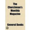 Churchman's Monthly Magazine door Unknown Author