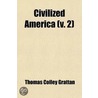 Civilized America (Volume 2) by Thomas Colley Grattan