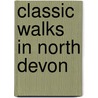 Classic Walks In North Devon by W. Fricker