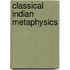 Classical Indian Metaphysics