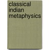 Classical Indian Metaphysics door Stephen H. Phillips