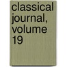 Classical Journal, Volume 19 by Unknown
