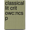Classical Lit Crit Owc:ncs P by Unknown