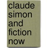 Claude Simon And Fiction Now door John Fletcher