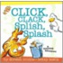 Click, Clack, Splish, Splash