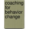 Coaching For Behavior Change by Ma Jack W. Scannell