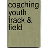 Coaching Youth Track & Field by Asep