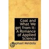 Coal And What We Get From It by Raphael Meldola
