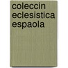 Coleccin Eclesistica Espaola door Anonymous Anonymous