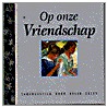 Op onze vriendschap