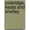 Coleridge, Keats And Shelley by Unknown