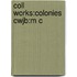 Coll Works:colonies Cwjb:m C