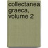 Collectanea Graeca, Volume 2