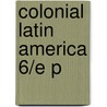 Colonial Latin America 6/e P door Mark A. Burkholder