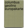 Columbus Geolino Europakarte door Onbekend