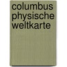 Columbus Physische Weltkarte door Onbekend