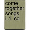 Come Together Songs Ii.1. Cd door Onbekend