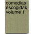Comedias Escogidas, Volume 1