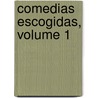 Comedias Escogidas, Volume 1 door Agustn Moreto