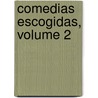Comedias Escogidas, Volume 2 door Juan Ruiz De AlarcóN.Y. Mendoza