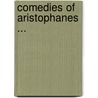 Comedies of Aristophanes ... door Thomas Mitchell