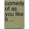 Comedy of as You Like It ... door Shakespeare William Shakespeare