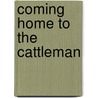 Coming Home To The Cattleman door Judy Christenberry