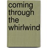 Coming Through The Whirlwind door Michael Eigen