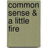 Common Sense & A Little Fire by Annelise Orleck