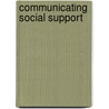 Communicating Social Support door Daena J. Goldsmith