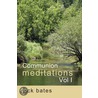 Communion Meditations, Vol I door Rick Bates