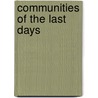 Communities Of The Last Days by M. Pate