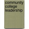Community College Leadership by Pamela L. Eddy