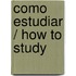 Como estudiar / How to Study