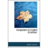 Companion To English Grammar door Jacob Lowres