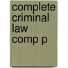 Complete Criminal Law Comp P by Janet Loveless