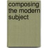 Composing The Modern Subject