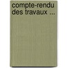 Compte-Rendu Des Travaux ... door Acad mie De M. C
