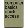 Computer Basics Quick Access by Tom Rea