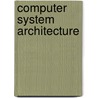Computer System Architecture door M. Morris Mano