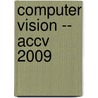 Computer Vision -- Accv 2009 by Unknown