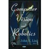 Computer Vision And Robotics by John X. Liu