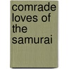 Comrade Loves of the Samurai door Saikaku Ihara