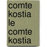 Comte Kostia Le Comte Kostia door Victor Cherbuliez