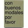 Con Buenos Modales Por Favor door Monica Halpern